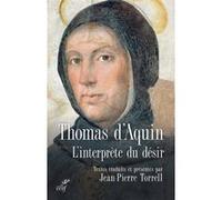 L'interprete du desir Saint Thomas d'Aquin (Auteur), TORRELL JEAN PIERRE (Traduction)