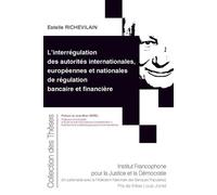 L'interrégulation des autorités internationales, européennes et nationales de régulation bancaire et financière - Estelle Richevilain - Inst.francophone Pour La Justice Et Democratie - broché - Etude