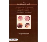 L'interruption De Grossesse En Droit Comparé - Entre Cultures Et Universalisme