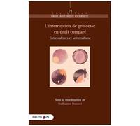 L'interruption De Grossesse En Droit Comparé - Entre Cultures Et Universalisme
