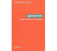 L'interruption - Jacques Rancière Et La Politique