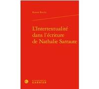 L'Intertextualité dans l'écriture de Nathalie Sarraute Rainier Rocchi (Auteur), Véronique Gely (Collection dirigée par), Bernard Franco (Collection dirigée par), Anne Tomiche (Collection dirigée par)