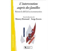 L'intervention auprès des familles Réussir le défi de la coconstruction - Thierry Darnaud - Chronique Sociale - broché - Guide
