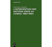 L'intervention Des Nations Unies Au Congo. 1960-1964