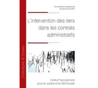 L'intervention des tiers dans les contrats administratifs - Vincent Bouhier - Inst.francophone Pour La Justice Et Democratie - broché - Etude