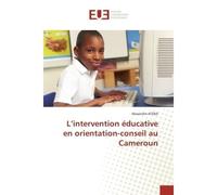 L'intervention educative en orientation-conseil au Cameroun - Alexandre ATEBA - Universitaires Europeennes - broché - Etude