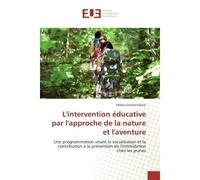 L'intervention educative par l'approche de la nature et l'aventure Une programmation visant la socialisation et la contribution A la prevention de l'intimidation - Hélèna Smolla-Déziel - Universitaire