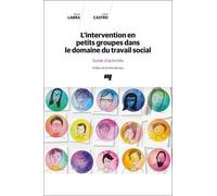 L'intervention En Petits Groupes Dans Le Domaine Du Travail Social - Guide D'activités