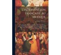 L'intervention Française Au Mexique