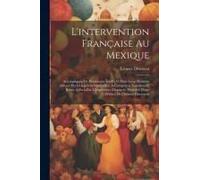 L'intervention Française Au Mexique