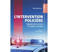 L'intervention policière Emploi de la force et enjeux actuels - Rémi Boivin - Presses Universite Du Quebec - broché - Essai