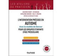 L'intervention précoce en autisme avec modèle de Denver pour les groupes d'enfants d'âge préscolaire Giacomo Vivanti (Auteur), Ed Duncan (Auteur), Géraldine Dawson (Auteur), Sally J. Rogers (Auteur)