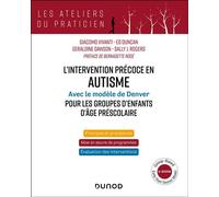 L'intervention précoce en autisme avec modèle de Denver pour les groupes d'enfants d'âge préscolaire Group-Based Early Start Denver Model (G-ESDM) - Giacomo Vivanti - Dunod - broché - Essai