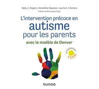 L'intervention précoce en autisme pour les parents - Avec le modèle de Denver - Sally J. Rogers - Dunod - broché - Essai