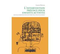 L'intervention Précoce Pour Enfants Autistes - Nouveaux Principes Pour Soutenir Une Autre Intelligence