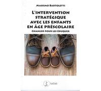 L'Intervention stratégique avec les enfants en âge préscolaire - Changer pour les éduquer - Massimo Bartoletti - Satas - broché - Scolaire / Universitaire