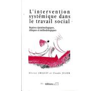 L'intervention systémique dans le travail social Repères épistémologiques, éthiques et méthodologiques - Olivier Amiguet - Ies Editions - broché - Guide