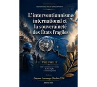 L'interventionnisme international et la souveraineté des États fragiles: Volume II - L'interventionnisme sur le terrain des États fragiles - Conclusion générale