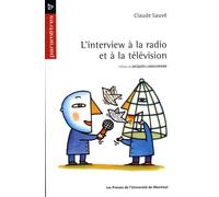 L'interview à la radio et à la télévision Préface de Jacques Languirand - Claude Sauvé - Presses Universite De Montreal - broché - Guide