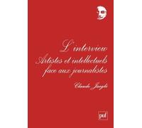 L'interview: Artistes et intellectuels face aux journalistes