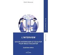 L'interview: Savoir interroger et écouter pour mieux raconter