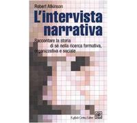 L'intervista narrativa. Raccontare la storia di sé nella ricerca formativa, organizzativa e sociale