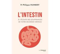 L'intestin : À l'écoute des souffrances de notre deuxième cerveau - Diagnostics et solutions