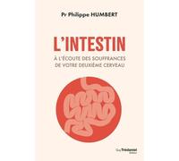 L'intestin : A L'écoute Des Souffrances De Notre Deuxième Cerveau - Diagnostics Et Solutions