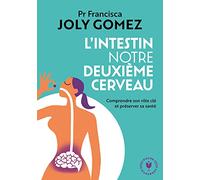 L'intestin notre deuxième cerveau: Comprendre son rôle t préserver sa santé