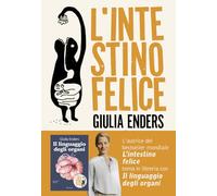 L'intestino felice. I segreti dell'organo meno conosciuto del nostro corpo. Nuova ediz.