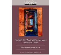 L'Intime de l'Antiquité à nos jours: 1. Espaces de l'intime