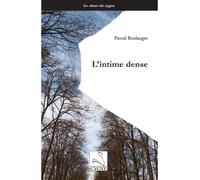L'intime dense - Pascal Boulanger - Du Cygne Eds - broché - Poésie