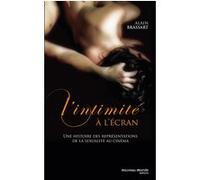 L'intimité à l'écran: Une histoire des représentations de la sexualité au cinéma
