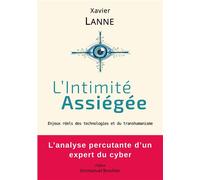 L'Intimité Assiégée Enjeux réels des technologies et du transhumanisme - Xavier Lanne - Books On Demand - broché - Essai