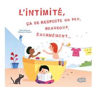 L'intimité, ça se respecte un peu, beaucoup, énormément... - Sébastien Chebret - Du Ricochet Eds - cartonné - Album jeunesse