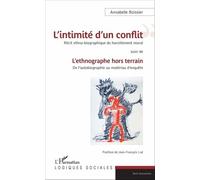 L'intimité D'un Conflit : Récit Ethno-Biographique Du Harcèlement Moral - L'ethnographe Hors Terrain : De L'autobiographie Au Matériau D'enquête