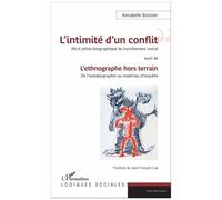 L'intimité D'un Conflit : Récit Ethno-Biographique Du Harcèlement Moral - L'ethnographe Hors Terrain : De L'autobiographie Au Matériau D'enquête