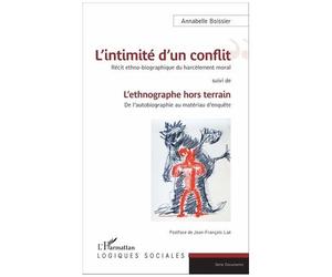 L'intimité D'un Conflit : Récit Ethno-Biographique Du Harcèlement Moral - L'ethnographe Hors Terrain : De L'autobiographie Au Matériau D'enquête