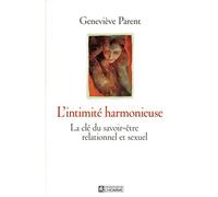 L'intimité harmonieuse: LA CLE DU SAVOIR-ETRE RELATIONNEL ET SEXUEL