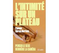 L'intimité sur un plateau: Penser le sexe derrière la caméra