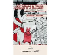 L'intolérable du présent, l'urgence de la révolution Minorités et classes - Maurizio Lazzarato - Eterotopia - broché - Essai