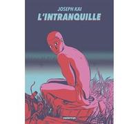 L'Intranquille Joseph Kai (Auteur), Joseph Kai (Dessinateur), Joseph Kai (Scénario)
