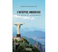 L'intrépide amoureuse: Ou vivre d'aventures