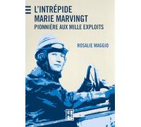 L'Intrépide Marie Marvingt: Pionnière aux mille exploits