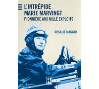 L'Intrépide Marie Marvingt Pionnière aux mille exploits - Rosalie Maggio - Edul Univeau Lorraine - broché - Biographie