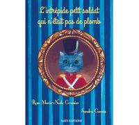 L'intrépide petit soldat qui n'était pas de plomb - Rose Marie-Noële Gressier - Nats Editions - broché - Album jeunesse dès 6 ans