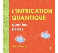 L'intrication quantique pour les bébés - Chris Ferrie - Place Des Victoires Eds - cartonné - Document jeunesse