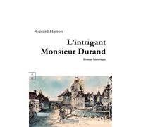 L'intrigant monsieur Durand - Gérard Hatton - Complicites Eds - broché - Roman
