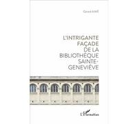 L'intrigante façade de la bibliothèque Sainte Geneviève - Gérard Aimé - L'harmattan - broché - Beau livre
