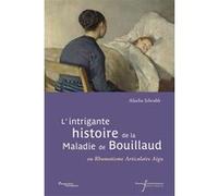 L'intrigante histoire de la maladie de Bouillaud: ou Rhumatisme Articulaire Aigu
